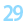 29