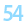 54
